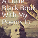 I’ve Got A Little Black Book With My Poems In – OUT NOW